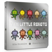 Ten Little Robots Board Book - Mike Brownlow