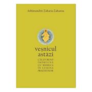 Vesnicul astazi - Arhimandrit Zaharia Zaharou