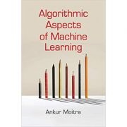 Algorithmic Aspects of Machine Learning - Ankur Moitra