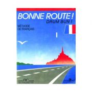 Bonne route! Drum bun! Limba franceza, volumul 1. Methode de francais - P. Gilbert, P. Greffet