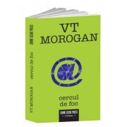Cercul de foc - VT Morogan