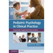 Pediatric Psychology in Clinical Practice: Empirically Supported Interventions - Kristin H. Kroll