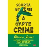 Scurta istorie a sapte crime - Marlon James