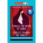 Shakespeare pentru copii. Othello, Maurul din Venetia. Editie bilingva, include Audiobook