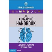 The Clozapine Handbook: Stahl's Handbooks - Jonathan M. Meyer, Stephen M. Stahl