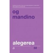 Alegerea. Editia a 2-a, revizuita - Og Mandino