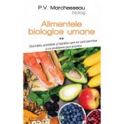Alimentele biologice umane, volumul 2 - P. V. Marchesseau