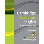 Cambridge Academic English B1+ Intermediate Teacher's Book: An Integrated Skills Course for EAP - Anthony Manning, Chris Sowton, Craig Thaine
