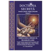 Doctrina secreta. Sinteza a stiintei, religiei si filozofiei volumul 4 - H. P. Blavatsky