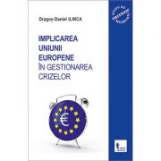 Implicarea Uniunii Europene in gestionarea crizelor - Dragos-Daniel Ilinca