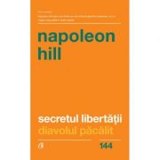 Secretul libertatii. Diavolul pacalit - Napoleon Hill