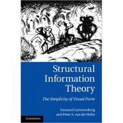 Structural Information Theory: The Simplicity of Visual Form - Emanuel Leeuwenberg, Peter A. van der Helm