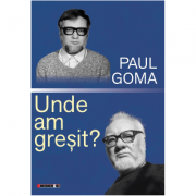 Unde am gresit? - Paul Goma