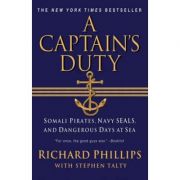 A Captain's Duty: Somali Pirates, Navy SEALs, and Dangerous Days at Sea - Richard Phillips, Stephan Talty