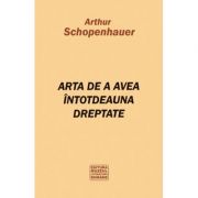 Arta de a avea intotdeauna dreptate - Arthur Schopenhauer