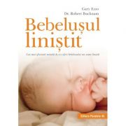Bebelusul linistit. Cea mai eficienta metoda de a-i oferi bebelusului un somn linistit - Robert Bucknam, Gary Ezzo