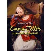 Emma Teller si povestile din oglinda - Carmen Vintan