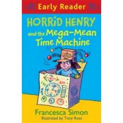 Horrid Henry Early Reader: Horrid Henry and the Mega-Mean Time Machine - Francesca Simon