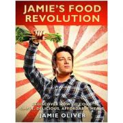 Jamie's Food Revolution: Rediscover How to Cook Simple, Delicious, Affordable Meals - Jamie Oliver