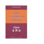 Limba si literatura romana. Clasa a 10-a - Mariana Badea