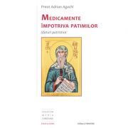 Medicamente impotriva patimilor. Sfaturi patristice - Adrian Agachi