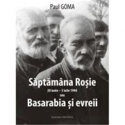 Saptamana rosie sau Basarabia si evreii - Paul Goma