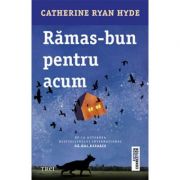 Ramas bun pentru acum - Catherine Ryan Hyde