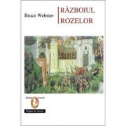 Razboiul Rozelor - Bruce Webster