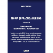 Teoria si practica Nursing volumul 4. Tehnici Nursing si administrarea medicamentelor - Vasile Baghiu