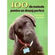 100 de metode pentru un dresaj perfect - Sarah Fisher