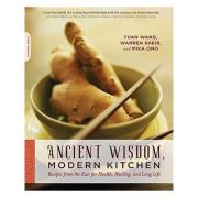 Ancient Wisdom, Modern Kitchen - Yuan Wang, Warren Sheir, Mika Ono