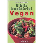 Biblia bucatariei Vegan - Pat Crocker