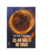 Ce-ar mai fi de visat - Victor Farcasel