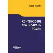 Contenciosul administrativ roman - Tudor Chiuariu