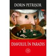 Diavolul in Paradis - Dorin Petrisor