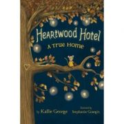 Heartwood Hotel, Book 1: A True Home - Kallie George