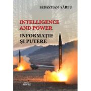 Intelligence and power. Informatie si putere - Sebastian Sarbu