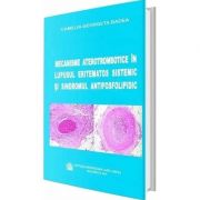Mecanisme aterotrombotice in lupusul eritematos sistemic si sindromul antifosfolipidic - Camelia Georgeta Badea