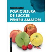 Pomicultura de succes pentru amatori - Gheorghe Stanciu