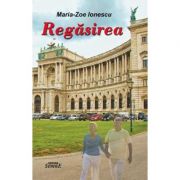 Regasirea - Maria Zoe Ionescu