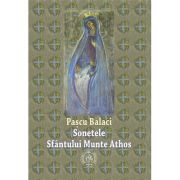 Sonetele Sfantului Munte Athos - Pascu Balaci