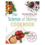 The Science of Skinny Cookbook: 175 Healthy Recipes to Help You Stop Dieting-and Eat for Life! - Dee McCaffrey