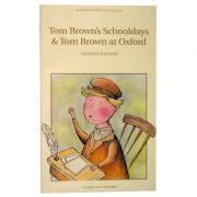Tom Brown's Schooldays & Tom Brown at Oxford - Thomas Hughes