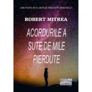 Acordurile a sute de mile pierdute - Robert Mitrea