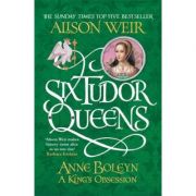 Anne Boleyn, A King's Obsession - Alison Weir