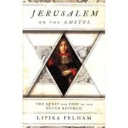 Jerusalem on the Amstel - Lipika Pelham