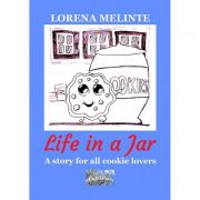 Life in a Jar. A story for all cookie lovers - Lorena Melinte
