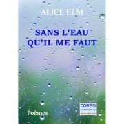 Sans l'Eau qu'il me faut - Alice Elm