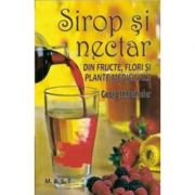 Sirop si nectar din fructe, flori si plante medicinale - Georg Innerhofer