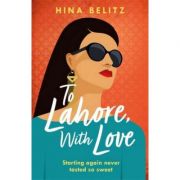 To Lahore, With Love - Hina Belitz